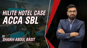 Watch the Hilite Hotel Case Study Video for ACCA SBL!