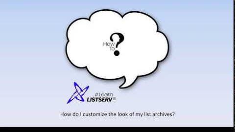 How to customize the look of the list archives in LISTSERV®