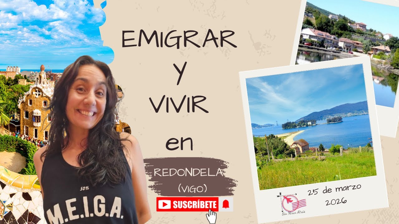 EMIGRAR Y VIVIR EN REDONDELA (VIGO, GALICIA)