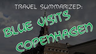 Travel Summarized: Blue goes to Copenhagen