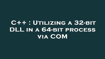C++ : Utilizing a 32-bit DLL in a 64-bit process via COM