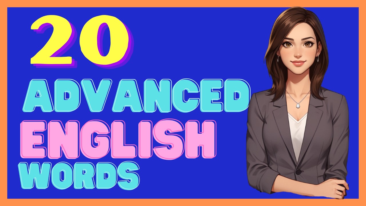 20 ADVANCED VOCABULARY FOR ENGLISH LEARNING | ADVANCED ENGLISH WORDS ...