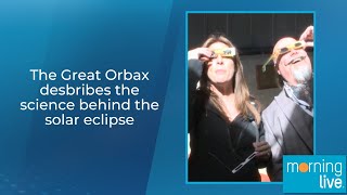 The Great Orbax explains the science behind the solar eclipse