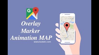 How to Make Overlay Marker Animation Map using Android