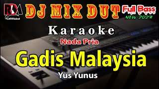 Gadis Malaysia - Yus Yunus Karaoke Nada Pria Full Dj Remix Dut Orgen Tunggal Cover By RDM 