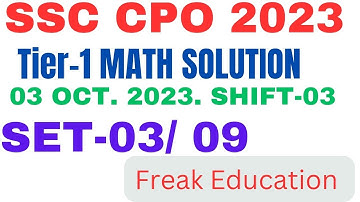 SSC CPO 2023 TIER-1 MATHS  SOLUTION | 3 OCT. 2023 SHIFT-3 MATHS SOLUTION BY FREAK EDUCATION | SET-03