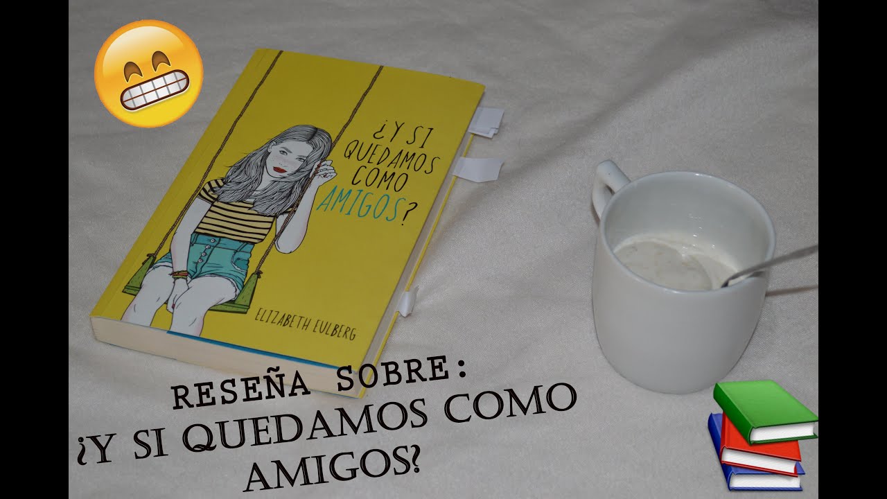 Reseña del libro: ¿ Y si quedamos como AMIGOS? (Elizabeth Eulberg