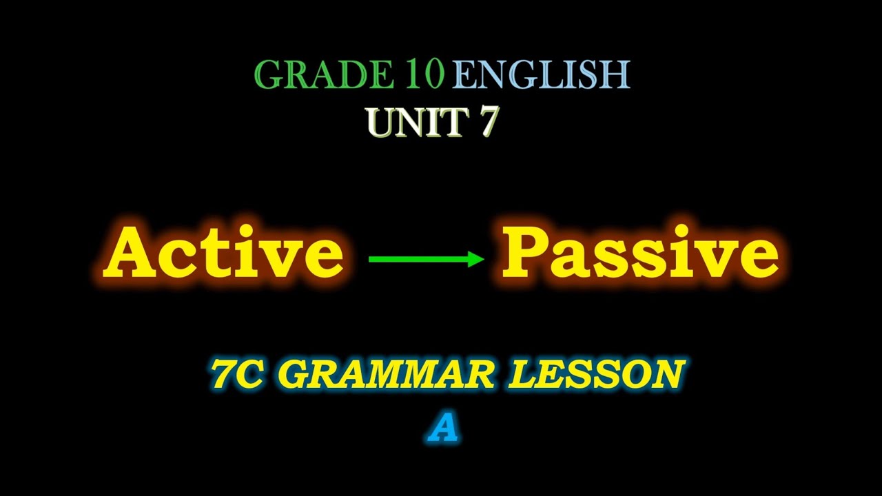 Active ကနေ Passive ပြောင်းနည်း၊ Grade 10 English Unit 7, 7C Grammar