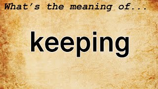 Keeping Meaning : Definition of Keeping