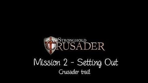 Stronghold Crusader | Mission 2 - Setting Out | Crusader trail