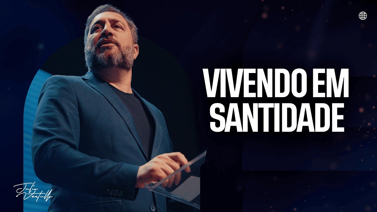 Vivendo em santidade | Julio Vertullo