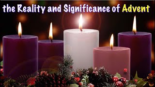 The Reality & Significance of Advent
