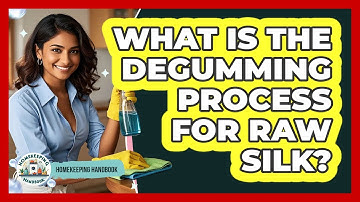 What Is The Degumming Process For Raw Silk? - Homekeeping Handbook
