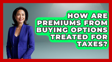 How Are Premiums From Buying Options Treated For Taxes? - Stock and Options Playbook