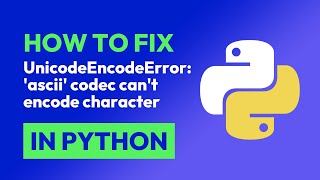 How to fix UnicodeEncodeError: 'ascii' codec can't encode character in Python