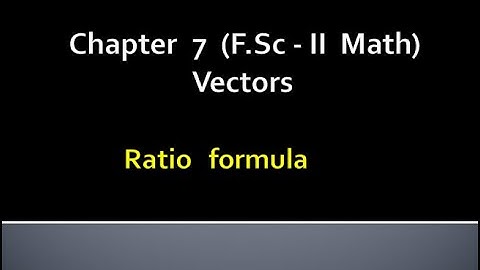 Mathematics Fsc Part 2 Chapter 7 | vectors | RATIO FORMULA