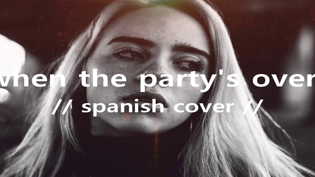 Billie Eilish When The Party's Over Letra Español
