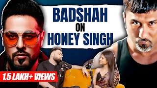 Badshah on @YoYoHoneySingh, Ex-Girlfriend, Heartbreak | Sadhika Sehgal |@badshahlive Podcast | EP41