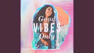 Good Vibes Only