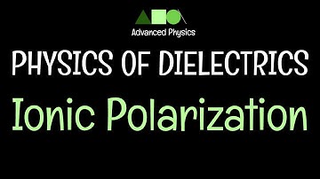Physics of Dielectrics- Ionic Polarization
