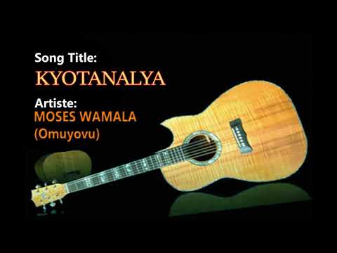 Kyotanalya - Moses Wamala Omuyovu