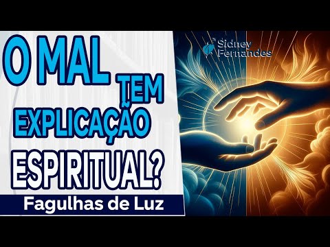 🌀 O Mal Tem Explicação Espiritual? 🌀 O Mal Tem Explicação Espiritual?