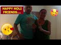 HAPPY HOLI FRIENDS | ENJOY OUR HOLI CELEBRATION VIDEO | LOVE YOU ALL MY DEAR FRIENDS &amp; SUPPORTERS🥰🥰🥰
