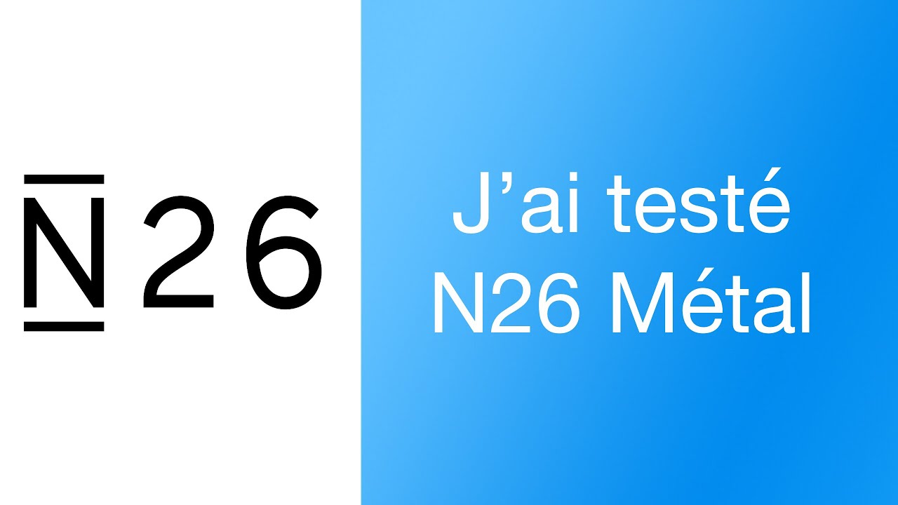video N26 Metal avis (2026) en France – plafond, prix, avantage