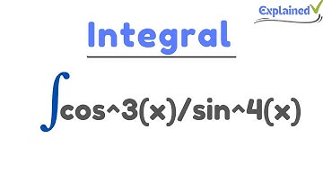 Integral of cos^3(x)/sin^4(x) (trigonometric identity + substitution)