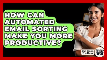 How Can Automated Email Sorting Make You More Productive? - TheEmailToolbox.com