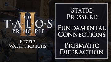 The Talos Principle 2: "Static Pressure" + "Fundamental Connections" + "Prismatic Diffraction" Guide