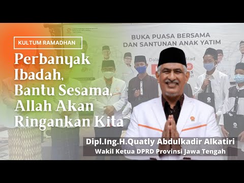 PERBANYAK IBADAH, BANTU SESAMA, ALLAH AKAN RINGANKAN KITA - H. Quatly Abdulkadir Alkatiri