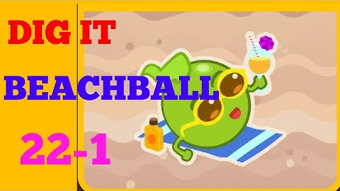 Dig it 22-1  (BEACHBALL )  Walkthrough or Solution