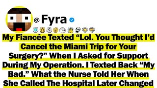 My Fiancée Texted “Lol. You Thought I’d Cancel the Miami Trip for Your Surgery?” When I Asked For... My Fiancée Texted “Lol. You Thought I’d Cancel the Miami Trip for Your Surgery?” When I Asked For...