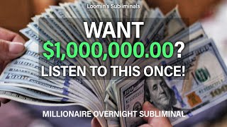 WANT $1,000,000.00? LISTEN TO THIS ONCE (MILLIONAIRE OVERNIGHT SUBLIMINAL)