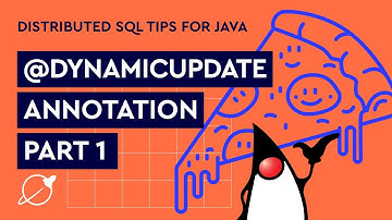 Distributed SQL Tips for Java: @DynamicUpdate Annotation, Part 1