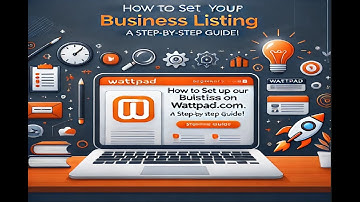 📖 How to Set Up Your Business Listing on Wattpad.com: A Step-by-Step Guide!