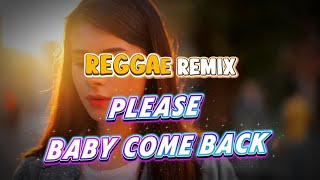 🌴PLEASE BABY COME BACK - REGGAE REMIX || TIMUR OFFICIAL🌴