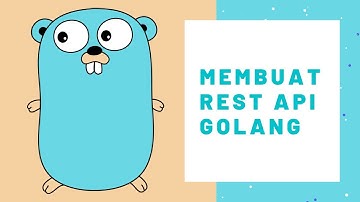 Belajar Membuat REST Api Dengan Golang