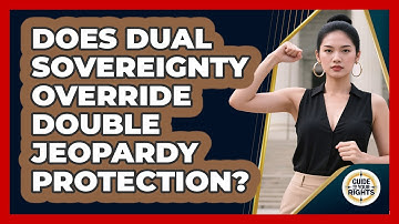 Does Dual Sovereignty Override Double Jeopardy Protection? - Guide To Your Rights