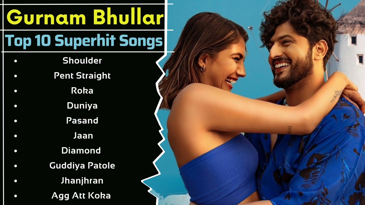 Gurnam Bhullar All Hit Songs || 2023 All Punjabi Songs || 2022 Punjabi Remix || Gurnam Bhullar 💕