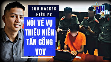 Cựu haсker Hiếu PC nhận xét về vụ ТẤN CÔNG VOV khiến một thiếu niên vừa bị bế đi ĐÓПG РНẠT 7,5 triệu