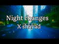 Night changes x shayad 20  slowed and reverb  new lofi  song for you 