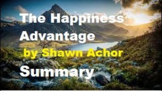 The Science of Happiness: The Happiness Advantage (Summary)!