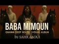 BABA MIMOUN Gnawa Deep House Visual Album By SAHRÄAOUI BABA MIMOUN Gnawa Deep House Visual Album By SAHRÄAOUI