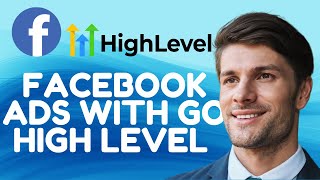 How to Run Facebook Ads with GoHighLevel in 2026