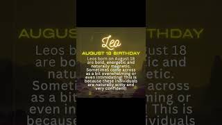 AUGUST 18 LEO Birt ay Horoscope