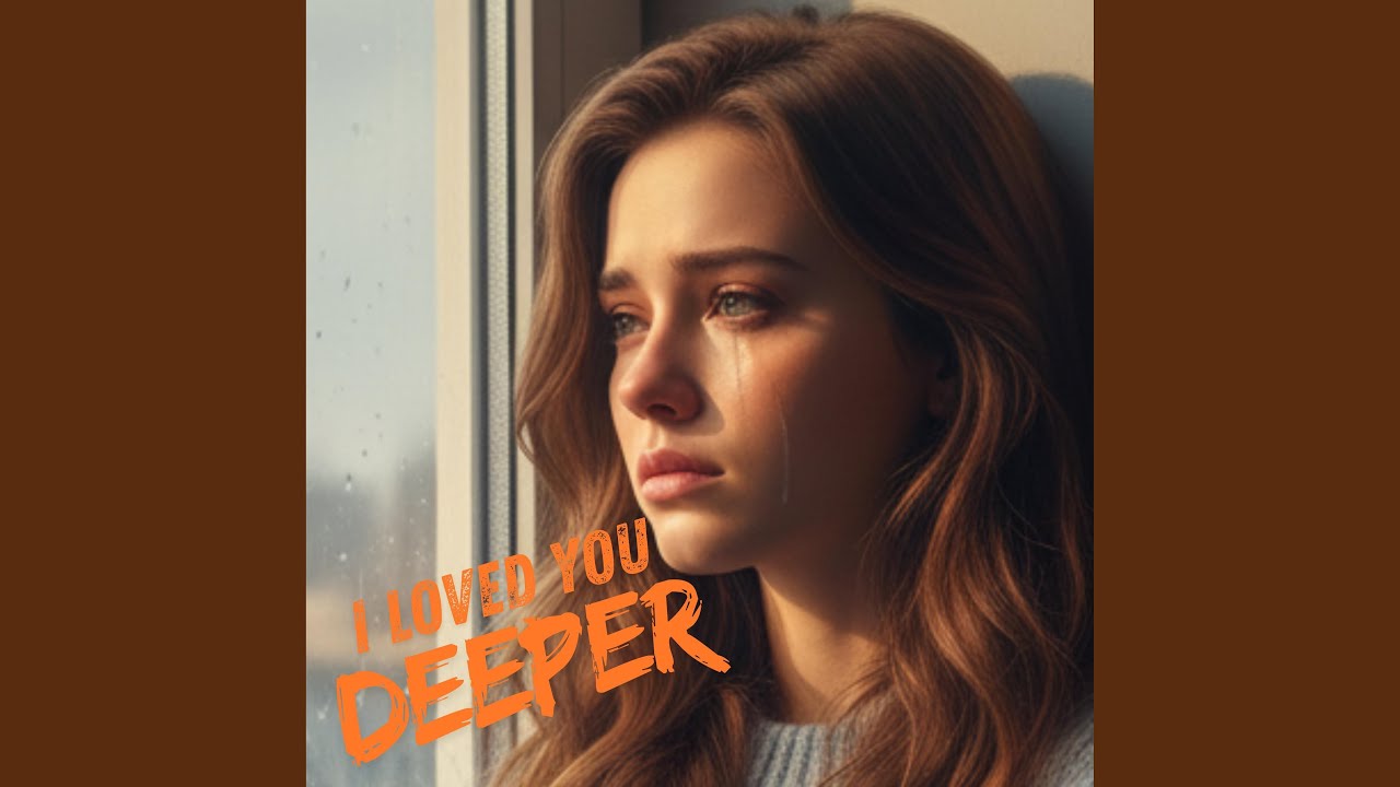 I Loved You Deeper