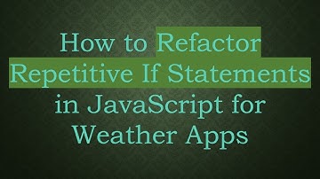 How to Refactor Repetitive If Statements in JavaScript for Weather Apps