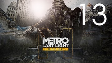 Metro: Last Light Redux - Story Walkthrough - No Commentary - Part 13